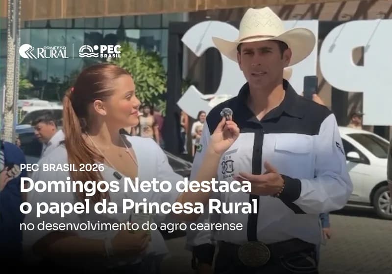 Domingos Neto destaca papel da Princesa Rural no desenvolvimento do agronegócio cearense